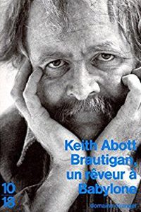 Brautigan, un rêveur à Babylone