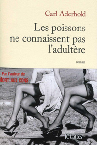 Les Poissons ne connaissent pas l&rsquo;adultère