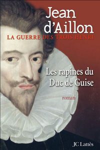 Les rapines du Duc de Guise T1