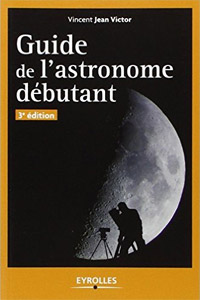 Guide de l’Astronome débutant Guide de l’Astronome débutant
