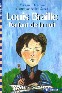 Louis Braille, l&rsquo;enfant de la nuit