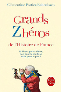 Grands Zhéros de l&rsquo;histoire de France