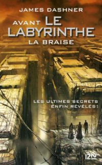 Avant Le labyrinthe – T5 : La Braise